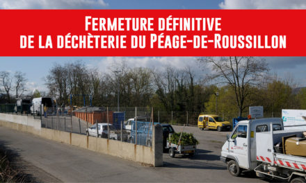 FERMETURE DÉFINITIVE DE LA DÉCHÈTERIE DE PÉAGE-DE-ROUSSILLON