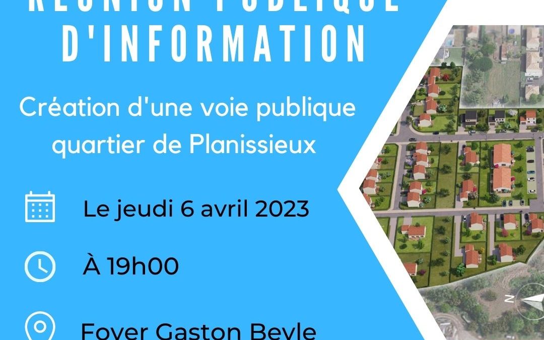 RÉUNION PUBLIQUE D’INFORMATION CRÉATION D’UNE VOIE PUBLIQUE QUARTIER DE PLANISSIEUX