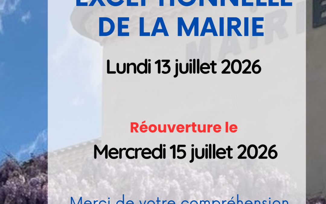 FERMETURE EXCEPTIONNELLE DE LA MAIRIE LUNDI 13 JUILLET 2026